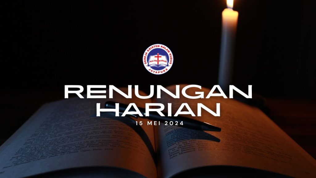 BAGAIMANA RESPONS KITA? | Renungan Harian 15 Mei 2024